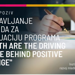 Javni poziv za dostavljanje ponuda za izradu završne evaluacije programa “Youth are the driving force behind positive CHANGE” / Mladi su pokretačka snaga pozitivne promjene